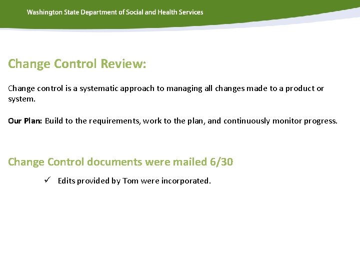 Change Control Review: Change control is a systematic approach to managing all changes made