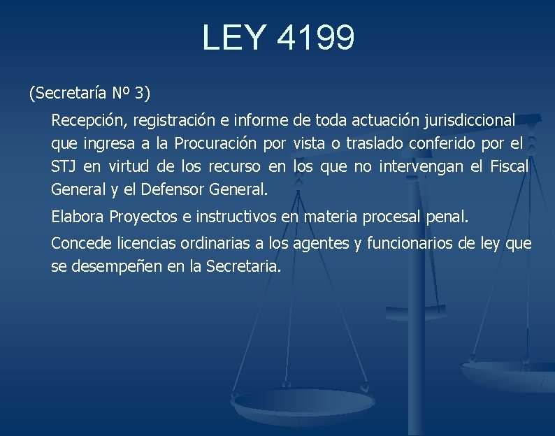 LEY 4199 (Secretaría Nº 3) Recepción, registración e informe de toda actuación jurisdiccional que