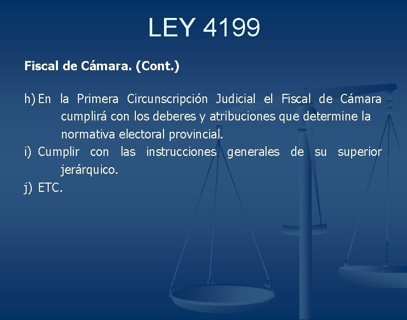 LEY 4199 Fiscal de Cámara. (Cont. ) h) En la Primera Circunscripción Judicial el