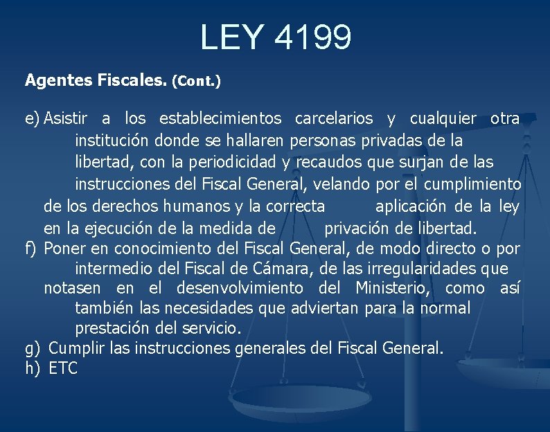 LEY 4199 Agentes Fiscales. (Cont. ) e) Asistir a los establecimientos carcelarios y cualquier