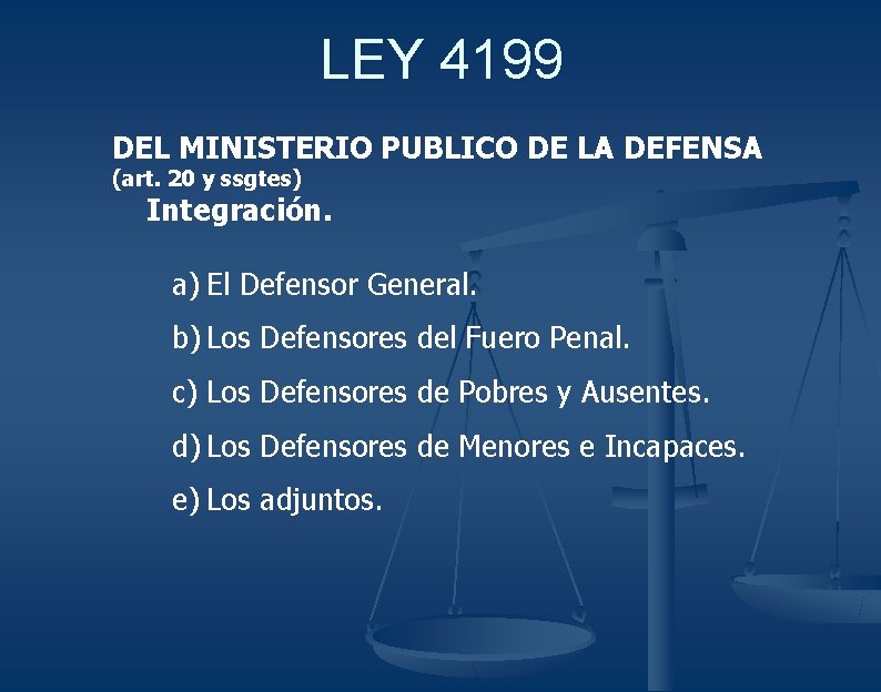 LEY 4199 DEL MINISTERIO PUBLICO DE LA DEFENSA (art. 20 y ssgtes) Integración. a)