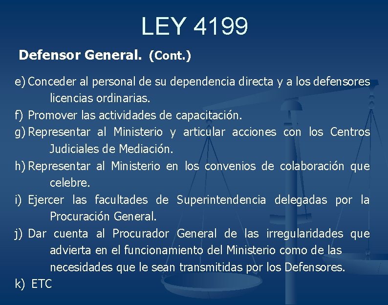LEY 4199 Defensor General. (Cont. ) e) Conceder al personal de su dependencia directa