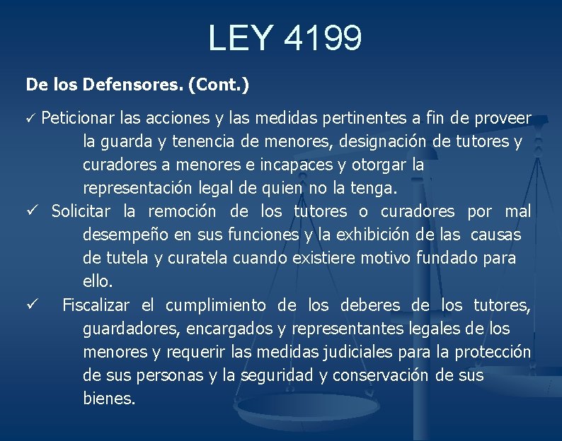 LEY 4199 De los Defensores. (Cont. ) ü Peticionar las acciones y las medidas