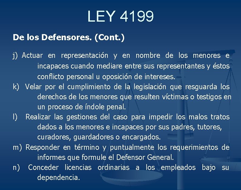 LEY 4199 De los Defensores. (Cont. ) j) Actuar en representación y en nombre