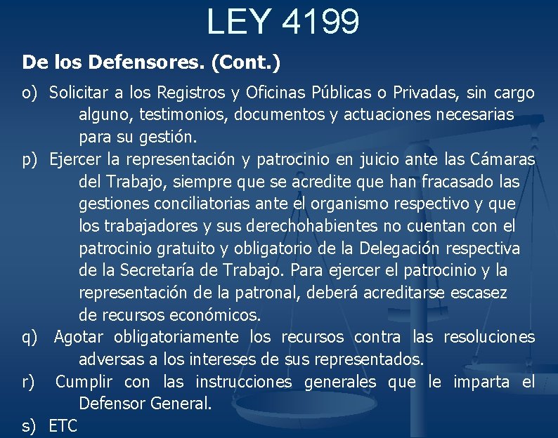 LEY 4199 De los Defensores. (Cont. ) o) Solicitar a los Registros y Oficinas