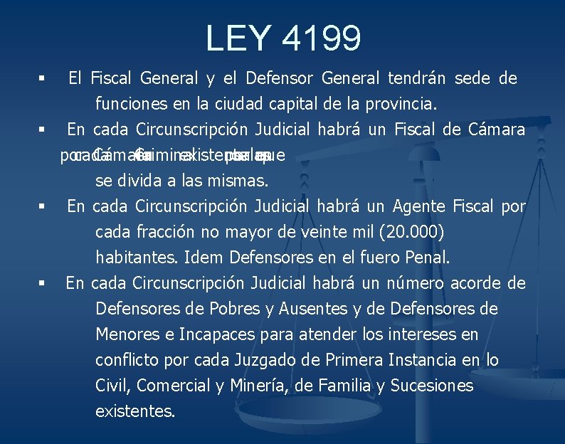 LEY 4199 § El Fiscal General y el Defensor General tendrán sede de §