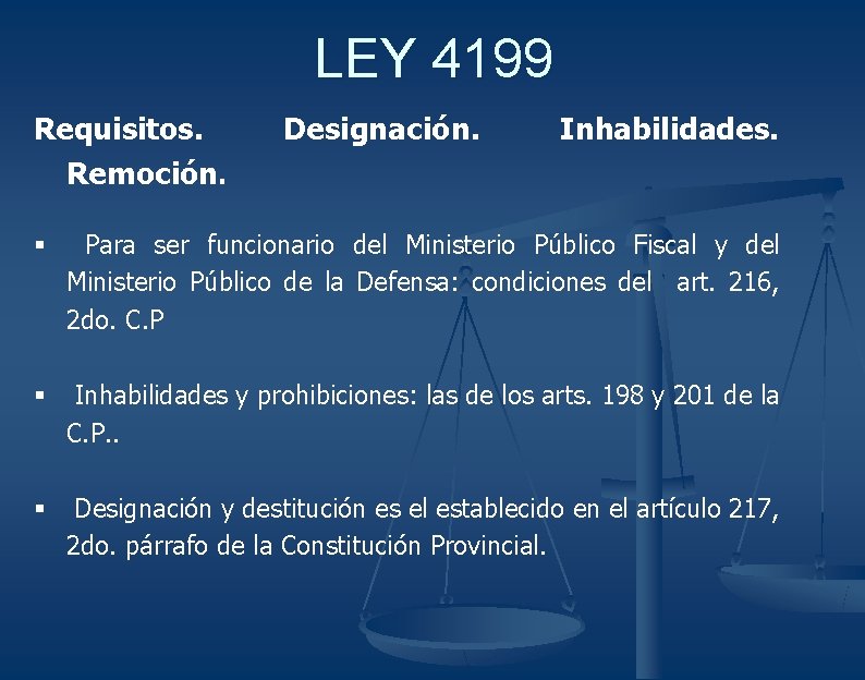 LEY 4199 Requisitos. Remoción. Designación. Inhabilidades. § Para ser funcionario del Ministerio Público Fiscal