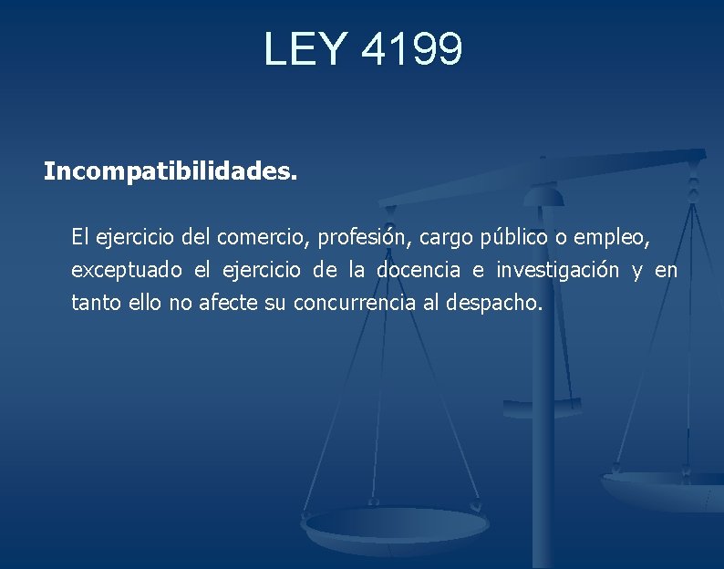 LEY 4199 Incompatibilidades. El ejercicio del comercio, profesión, cargo público o empleo, exceptuado el