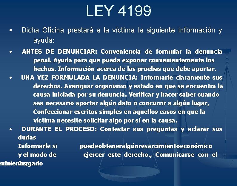 LEY 4199 • • Dicha Oficina prestará a la víctima la siguiente información y