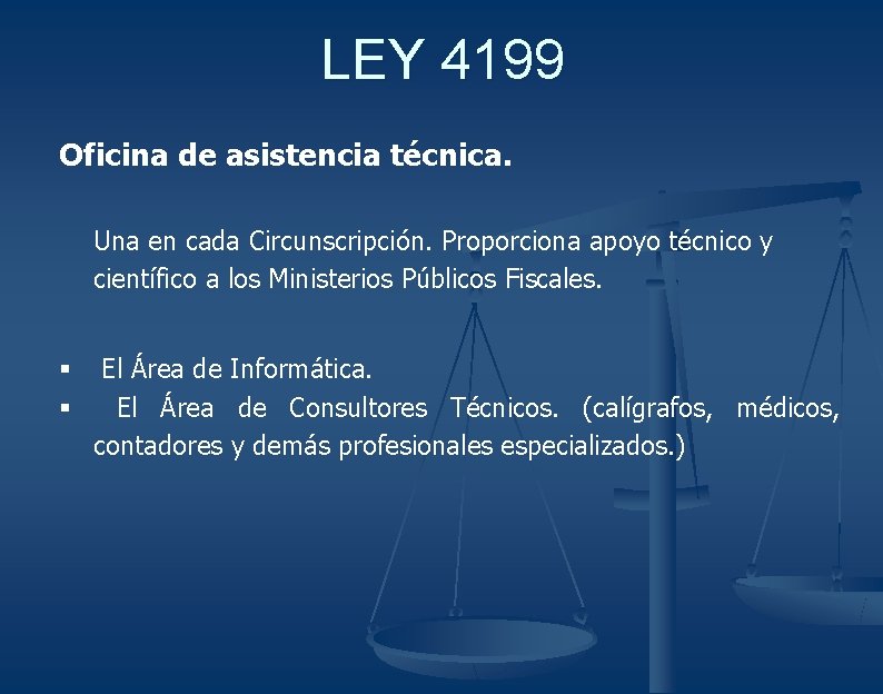 LEY 4199 Oficina de asistencia técnica. Una en cada Circunscripción. Proporciona apoyo técnico y
