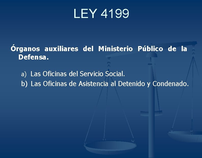 LEY 4199 Órganos auxiliares del Ministerio Público de la Defensa. a) Las Oficinas del