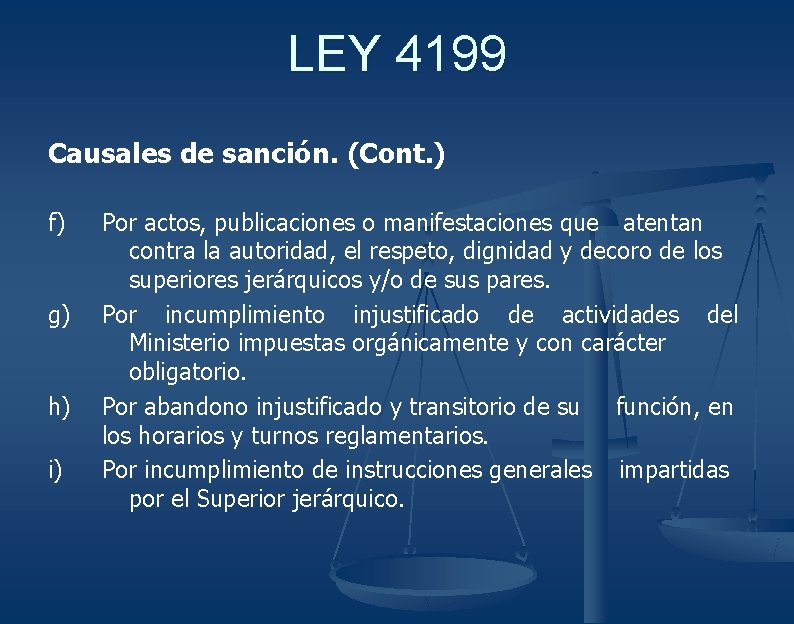 LEY 4199 Causales de sanción. (Cont. ) f) g) h) i) Por actos, publicaciones