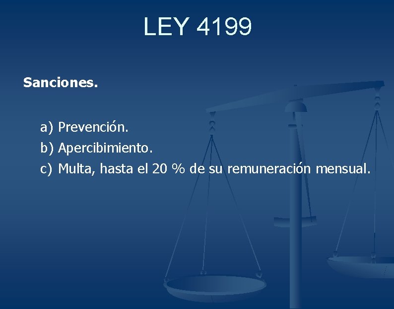 LEY 4199 Sanciones. a) Prevención. b) Apercibimiento. c) Multa, hasta el 20 % de