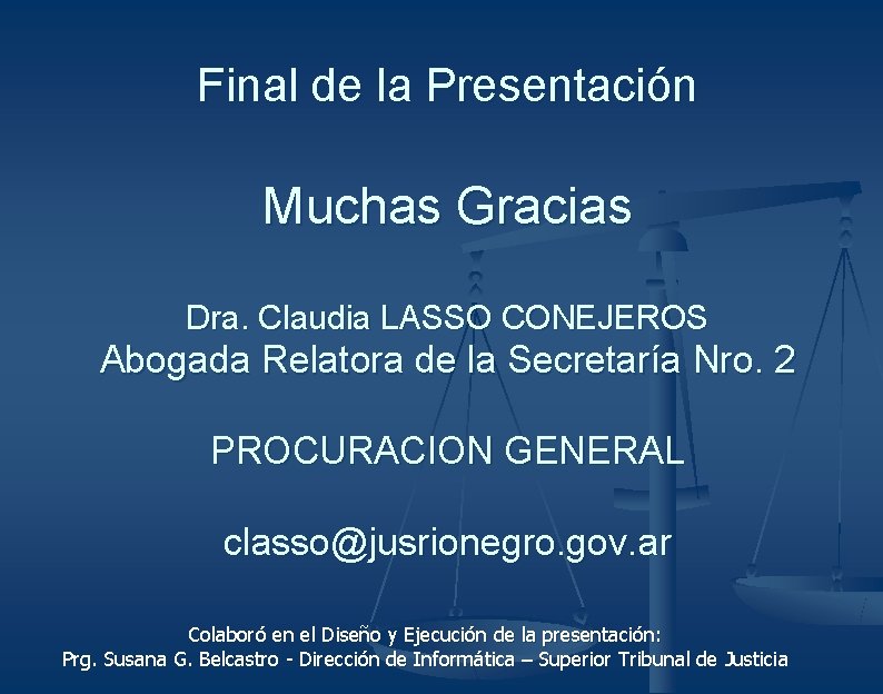 Final de la Presentación Muchas Gracias Dra. Claudia LASSO CONEJEROS Abogada Relatora de la