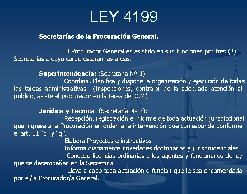 LEY 4199 Secretarías de la Procuración General. El Procurador General es asistido en sus
