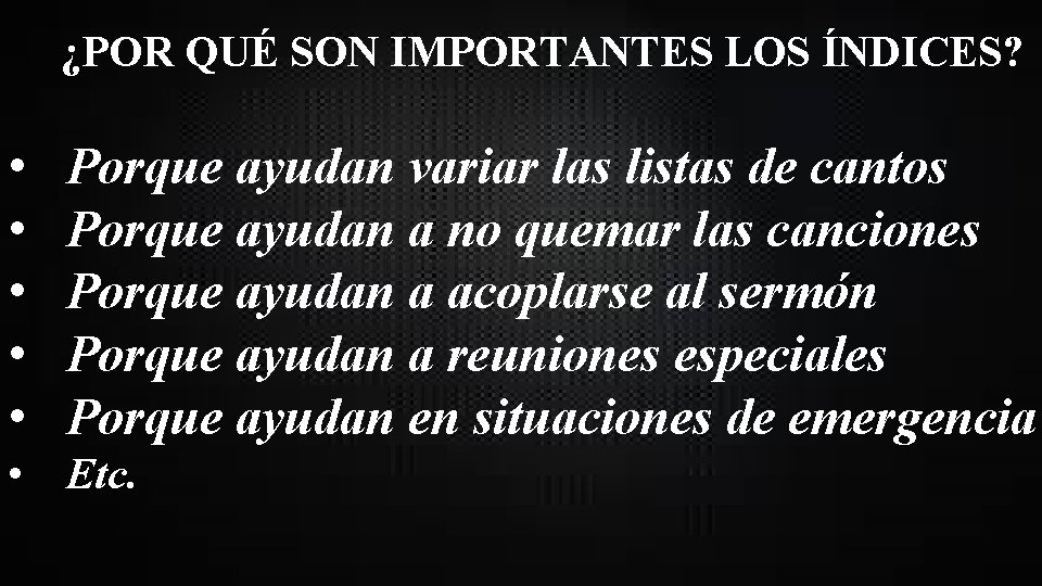 ¿POR QUÉ SON IMPORTANTES LOS ÍNDICES? • • • Porque ayudan variar las listas