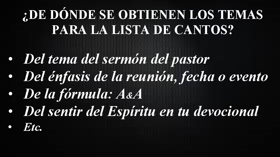 ¿DE DÓNDE SE OBTIENEN LOS TEMAS PARA LA LISTA DE CANTOS? • • Del