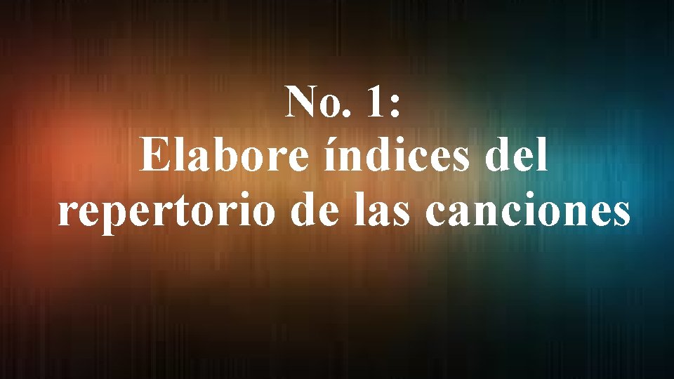 No. 1: Elabore índices del repertorio de las canciones 