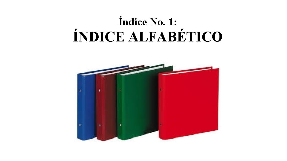 Índice No. 1: ÍNDICE ALFABÉTICO 