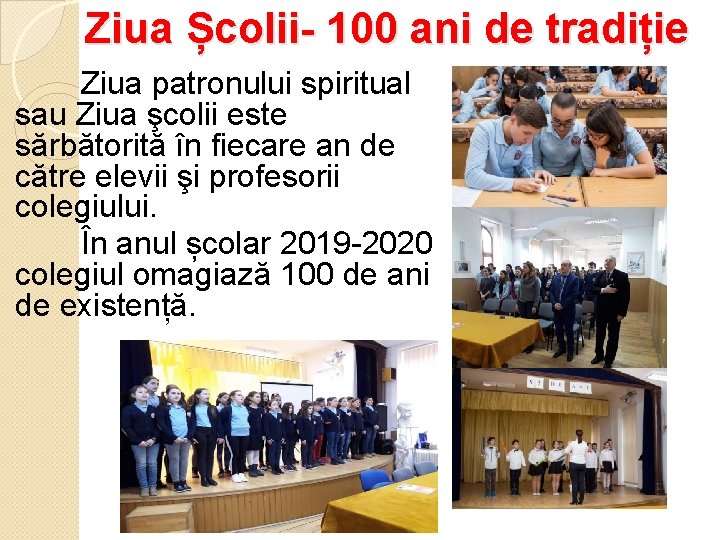 Ziua Școlii- 100 ani de tradiție Ziua patronului spiritual sau Ziua şcolii este sărbătorită