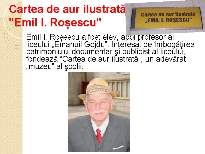 Cartea de aur ilustrată "Emil I. Roșescu" Emil I. Roșescu a fost elev, apoi