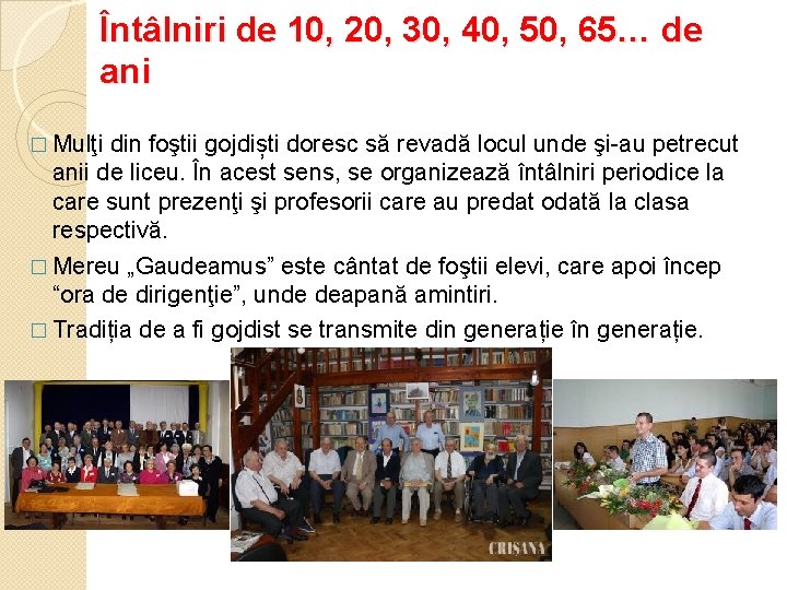 Întâlniri de 10, 20, 30, 40, 50, 65… de ani � Mulţi din foştii