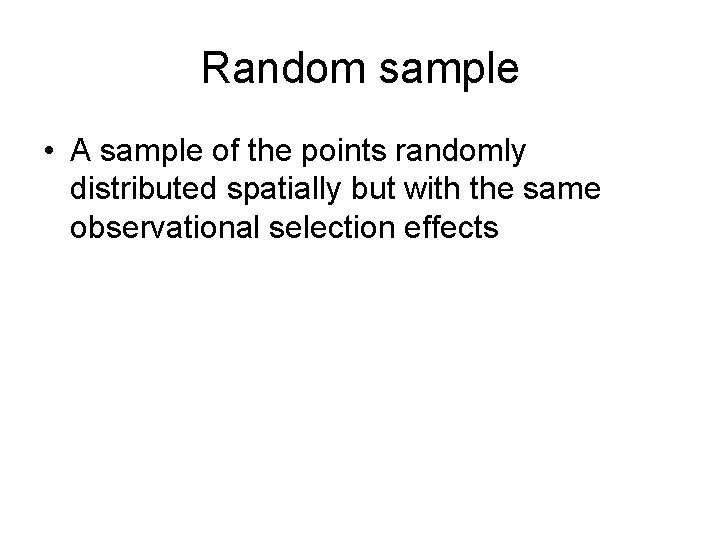 Random sample • A sample of the points randomly distributed spatially but with the