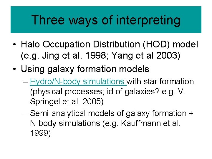 Three ways of interpreting • Halo Occupation Distribution (HOD) model (e. g. Jing et