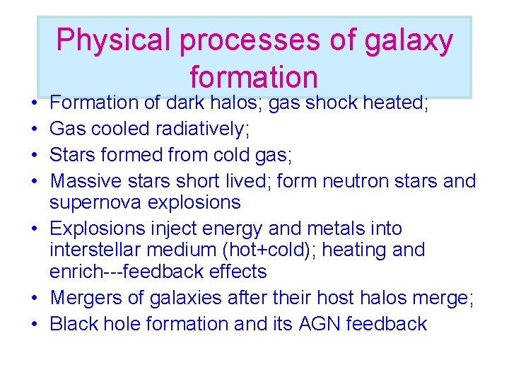 • • Physical processes of galaxy formation Formation of dark halos; gas shock • • Physical processes of galaxy formation Formation of dark halos; gas shock