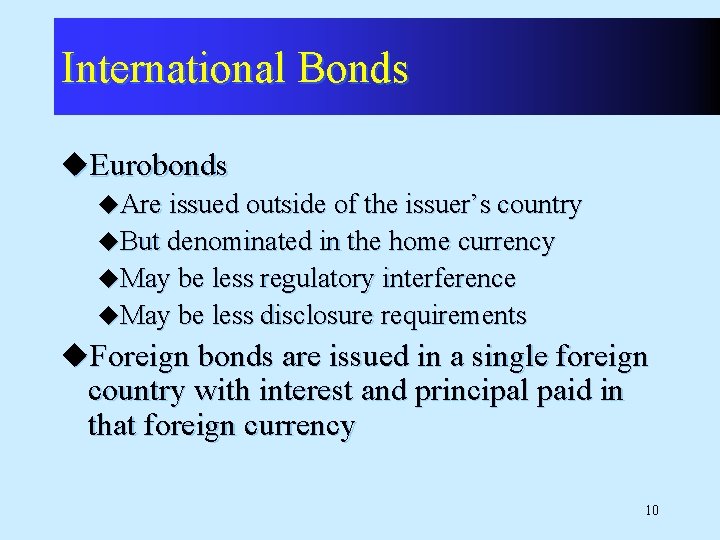 International Bonds u. Eurobonds u. Are issued outside of the issuer’s country u. But