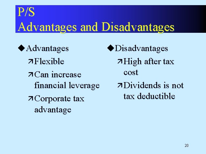P/S Advantages and Disadvantages u. Advantages u. Disadvantages ä Flexible ä High after tax