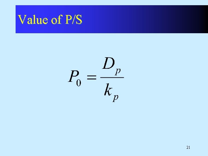 Value of P/S 21 