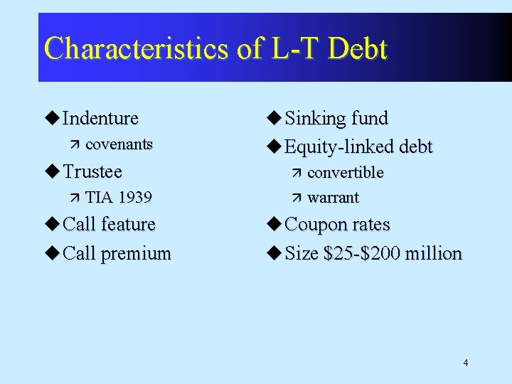 Characteristics of L-T Debt u Indenture ä covenants u Trustee ä TIA 1939 u