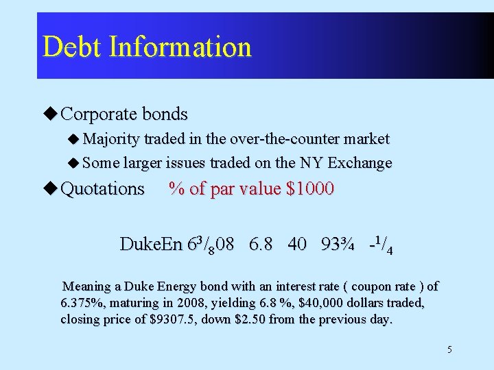 Debt Information u Corporate bonds u Majority traded in the over-the-counter market u Some