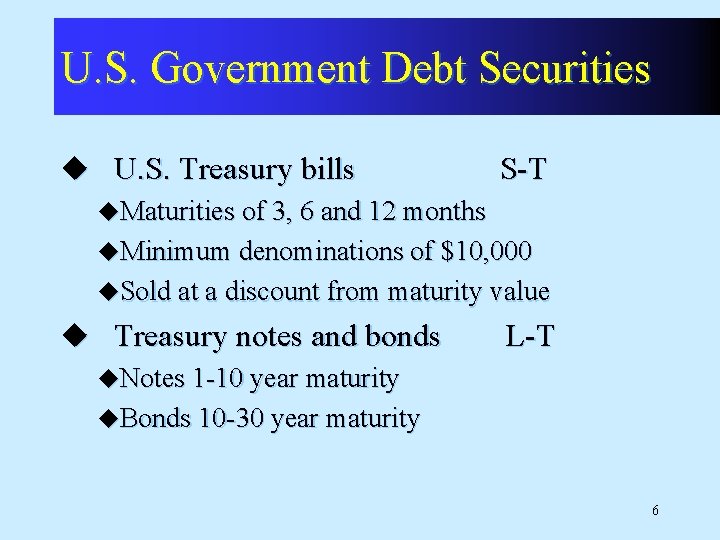 U. S. Government Debt Securities u U. S. Treasury bills S-T u. Maturities of