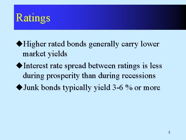 Ratings u. Higher rated bonds generally carry lower market yields u. Interest rate spread