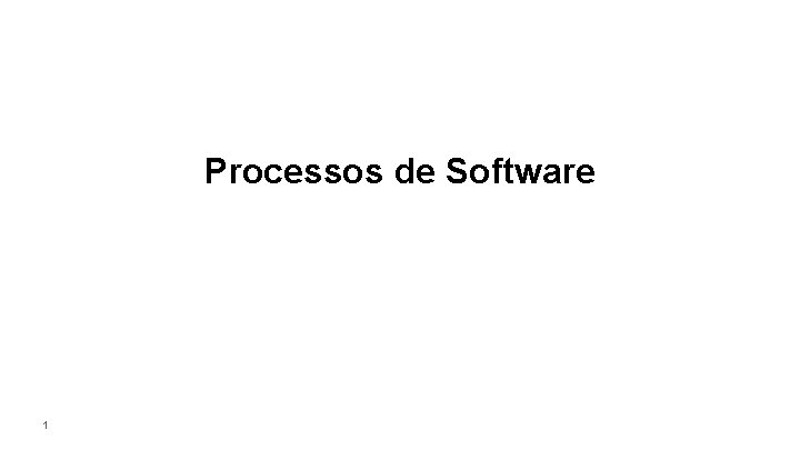 Processos de Software 1 