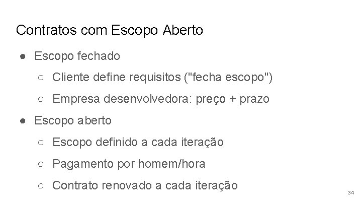 Contratos com Escopo Aberto ● Escopo fechado ○ Cliente define requisitos ("fecha escopo") ○