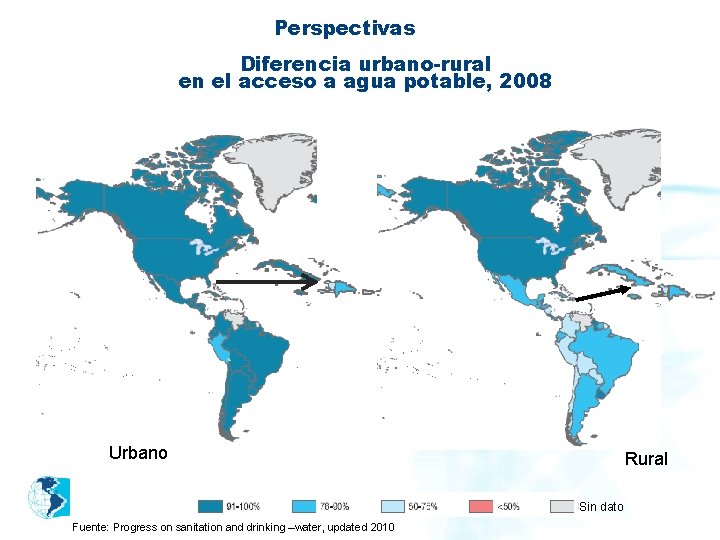 Perspectivas Diferencia urbano-rural en el acceso a agua potable, 2008 Urbano Rural Sin dato