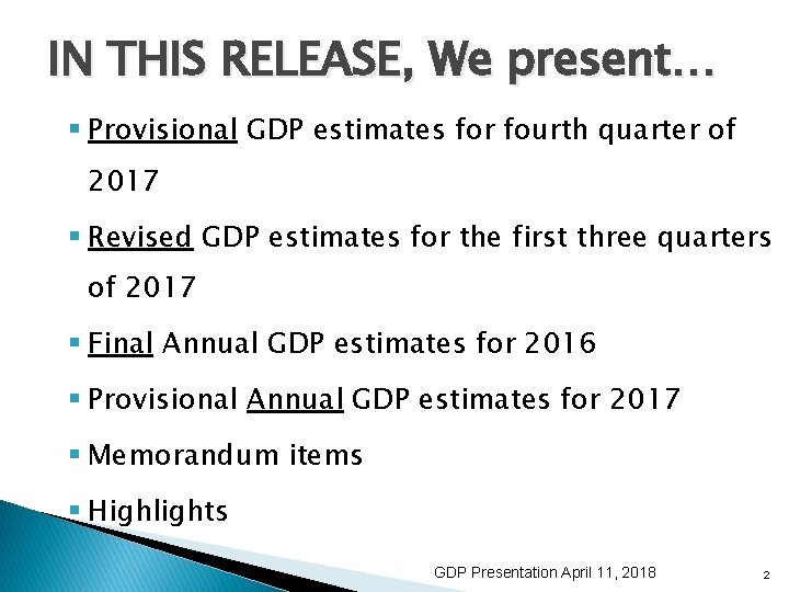 IN THIS RELEASE, We present… § Provisional GDP estimates for fourth quarter of 2017