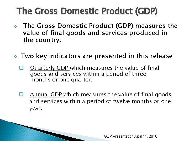 The Gross Domestic Product (GDP) v v The Gross Domestic Product (GDP) measures the