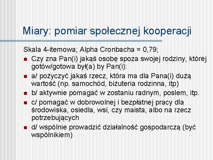 Miary: pomiar społecznej kooperacji Skala 4 -itemowa; Alpha Cronbacha = 0, 79; n Czy