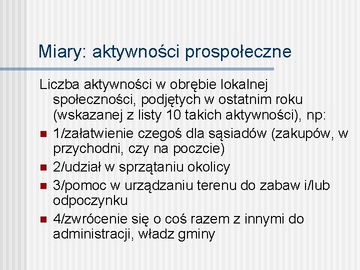 Miary: aktywności prospołeczne Liczba aktywności w obrębie lokalnej społeczności, podjętych w ostatnim roku (wskazanej