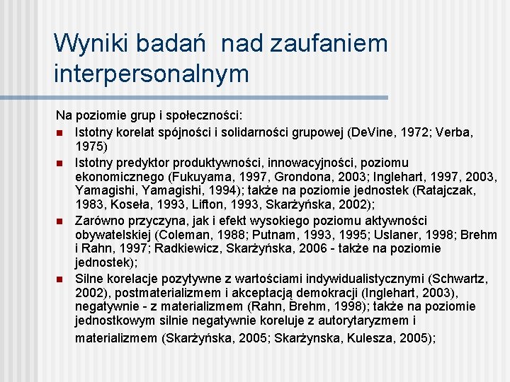 Wyniki badań nad zaufaniem interpersonalnym Na poziomie grup i społeczności: n Istotny korelat spójności