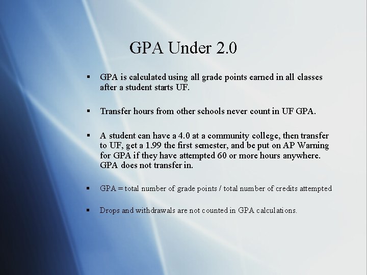 GPA Under 2. 0 § GPA is calculated using all grade points earned in