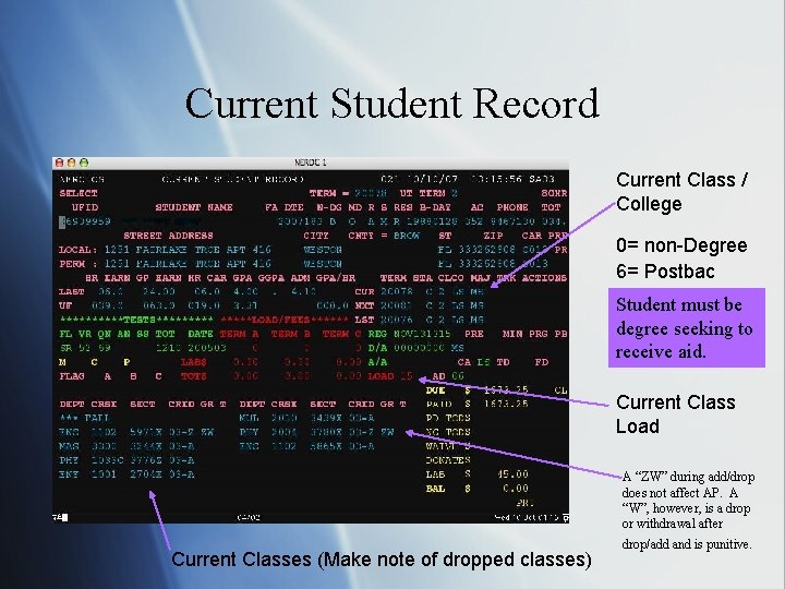 Current Student Record Current Class / College 0= non-Degree 6= Postbac Student must be