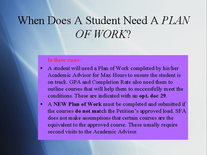 When Does A Student Need A PLAN OF WORK? In these cases: § A
