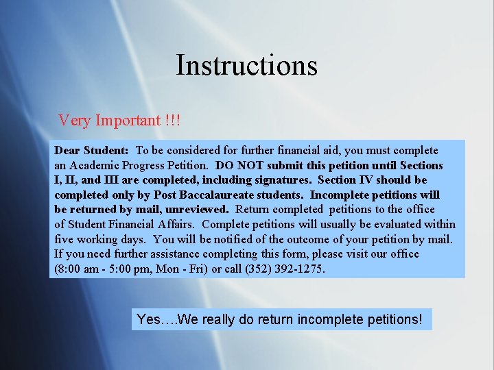 Instructions Very Important !!! Dear Student: To be considered for further financial aid, you