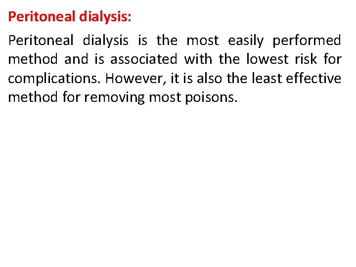 Peritoneal dialysis: Peritoneal dialysis is the most easily performed method and is associated with