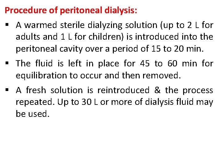 Procedure of peritoneal dialysis: § A warmed sterile dialyzing solution (up to 2 L